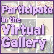 Participate in the Virtual Gallery!