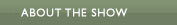 About the Show