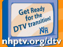 The DTV Transition - nhptv.org/dtv