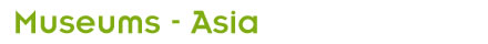 Museums- Asia