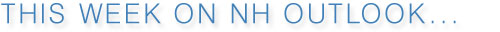 This week on NH Outlook...