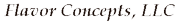 Flavor Concepts, LLC 
