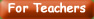 For Teachers
