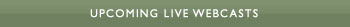 Upcoming Live Webcasts
